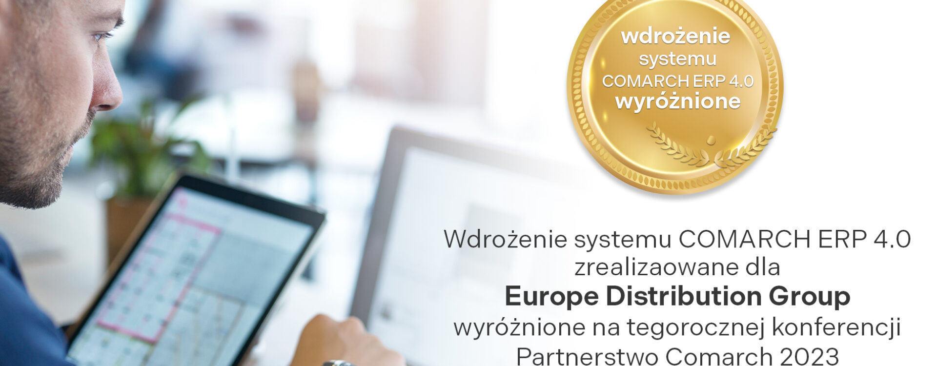 Photo - Wdrożenie COMARCH ERP 4.0 w Europe Distribution Group wyróżnione na tegorocznej konferencji Partnerstwo Comarch 2023
